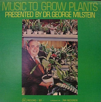 Dr. George Milstein – Music To Grow Plants LP (1st US PRESS)