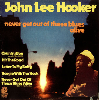 John Lee Hooker – Never Get Out Of These Blues Alive LP